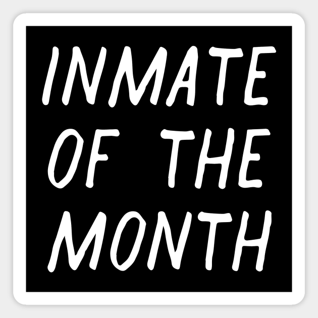 Inmate of the Month Day Magnet by casualteesinc